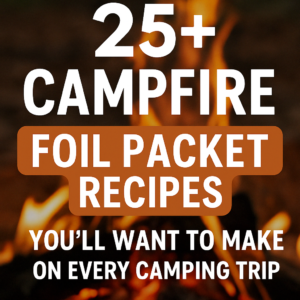 Read more about the article 25+ Campfire Foil Packets:  Recipes You’ll Want to Make on Every Camping Trip